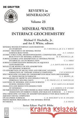 Mineral-Water Interface Geochemistry Michael F. Hochella, Art F. White 9780939950287