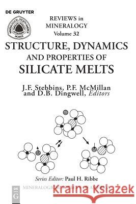 Structure, Dynamics, and Properties of Silicate Melts Jonathan F. Stebbins, Paul F. McMillan, Donald B. Dingwell 9780939950393 de Gruyter