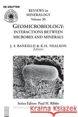 Geomicrobiology: Interactions between Microbes and Minerals Jillian F. Banfield, Kenneth H. Nealson 9780939950454 de Gruyter