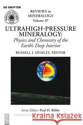 Ultrahigh Pressure Mineralogy: Physics and Chemistry of the Earth's Deep Interior Russell J. Hemley 9780939950485 de Gruyter