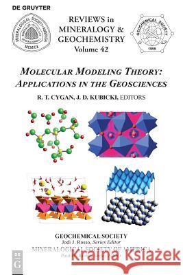 Molecular Modeling Theory: Applications in the Geosciences Randall T. Cygan, James D. Kubicki 9780939950546