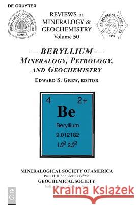 Beryllium: Mineralogy, Petrology, and Geochemistry Edward S. Grew 9780939950621