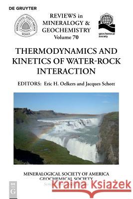 Thermodynamics and Kinetics of Water-Rock Interaction Eric H. Oelkers, Jacques Schott 9780939950843 de Gruyter