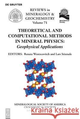 Theoretical and Computational Methods in Mineral Physics: Geophysical Applications Renata M. Wentzcovitch, Lars Stixrude 9780939950850 de Gruyter