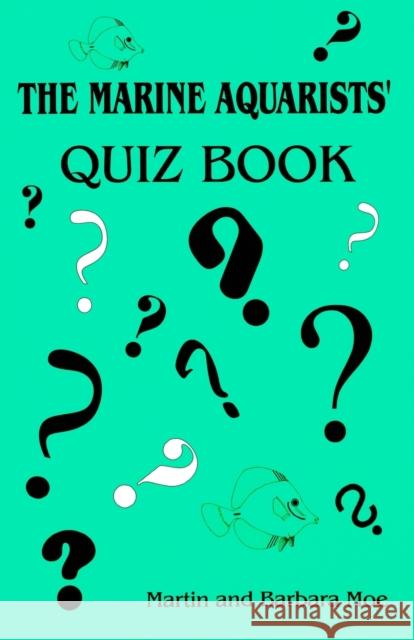 The Marine Aquarists' Quiz Book Barbara Moe Martin A., Jr. Moe 9780939960101 Green Turtle