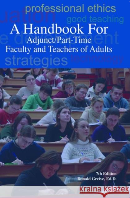 A Handbook for Adjunct/Part-Time Faculty and Teachers of Adults Donald Greive Patricia Lesko  9780940017368