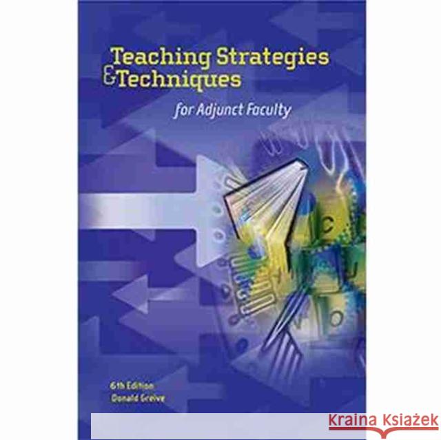 Teaching Strategies & Techniques for Adjunct Faculty Donald Greive   9780940017436