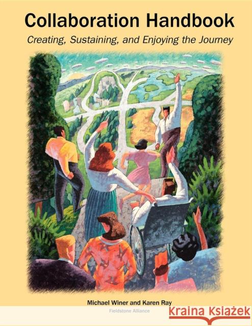 Collaboration Handbook: Creating, Sustaining, and Enjoying the Journey Winer, Michael Barry 9780940069039 Fieldstone Alliance