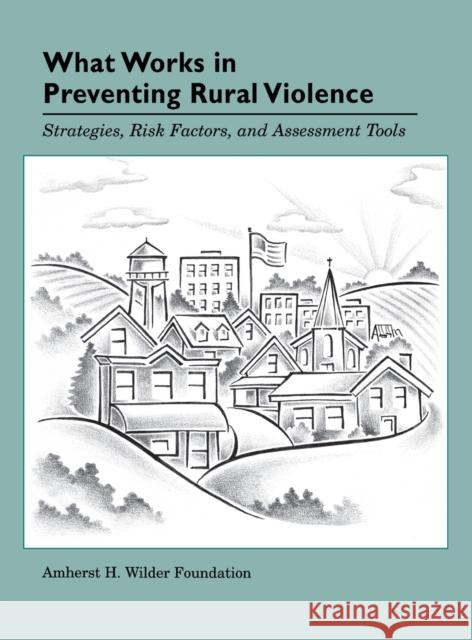 What Works in Preventing Rural Violence Turner Publishing 9780940069046 Fieldstone Alliance