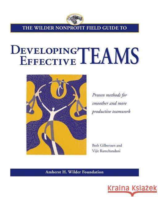 Wilder Nonprofit Field Guide to Developing Effective Teams Beth Gilbertsen 9780940069206 Fieldstone Alliance
