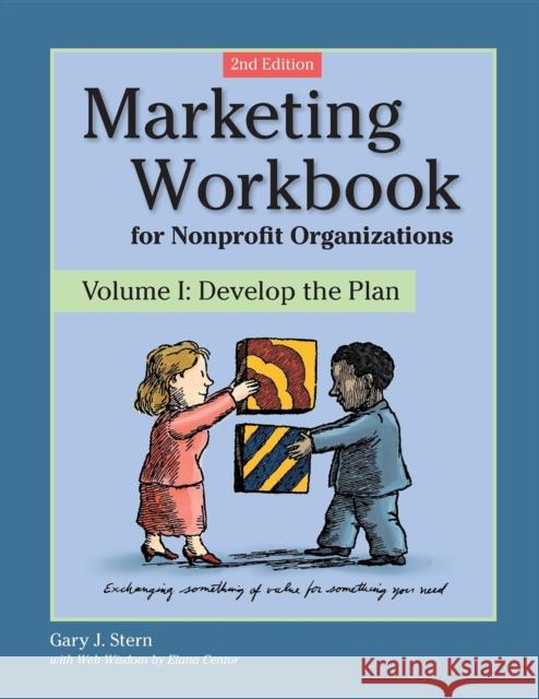 Marketing Workbook for Nonprofit Organizations: Develop the Plan Gary J. Stern 9780940069251 Fieldstone Alliance