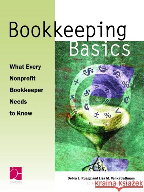 Bookkeeping Basics: What Every Nonprofit Bookkeeper Needs to Know Bruce M. Fife Debra L. Ruegg 9780940069299 Fieldstone Alliance