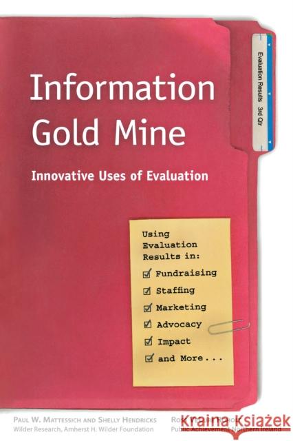 Information Gold Mine: Innovative Uses of Evaluation Paul W. Mattessich 9780940069510 Fieldstone Alliance