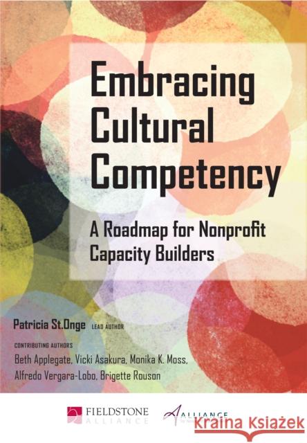 Embracing Cultural Competency: A Roadmap for Nonprofit Capacity Builders Patricia S 9780940069688 Fieldstone Alliance