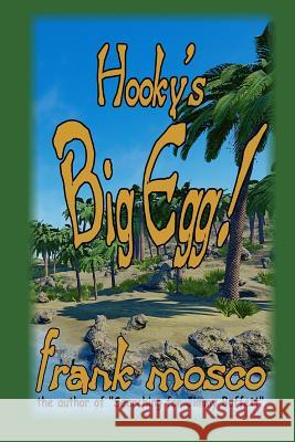 Hooky's Big Egg! Frank Mosco 9780940075269 Quillquest Books