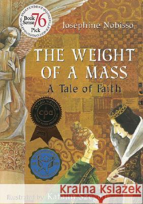 The Weight of a Mass: A Tale of Faith Josephine Nobisso Katalin Szegedi 9780940112094 Gingerbread House