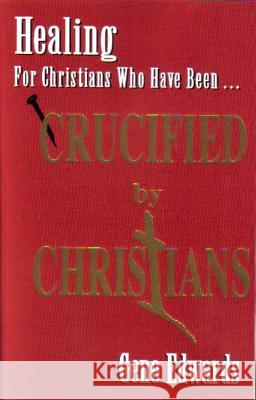 Crucified By Christians Edwards, Gene 9780940232525
