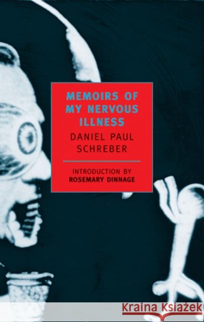 Memoirs of My Nervous Illness Schreber, Daniel Paul 9780940322202 New York Review of Books