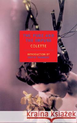 The Pure and the Impure Sidonie-Gabriel Colette Herma Briffault Judith Thurman 9780940322486 