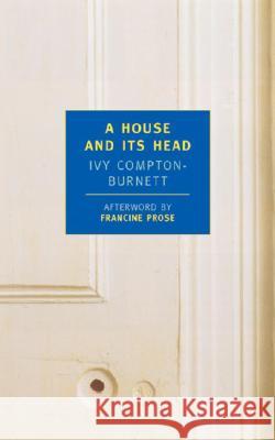 A House and Its Head Ivy Compton-Burnett Francine Prose 9780940322646