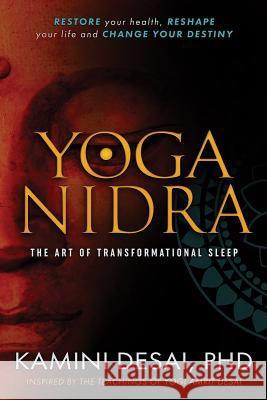 Yoga Nidra: The Art of Transformational Sleep Kamini Desai 9780940676398 Lotus Press (WI)