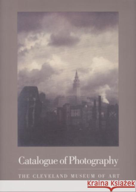 Catalogue of Photography: Cleveland Museum of Art Hinson, Tom E. 9780940717404 Cleveland Museum of Art