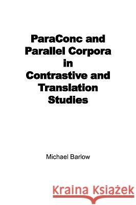 Paraconc and Parallel Corpora in Contrastive and Translation Studies Barlow, Michael 9780940753310