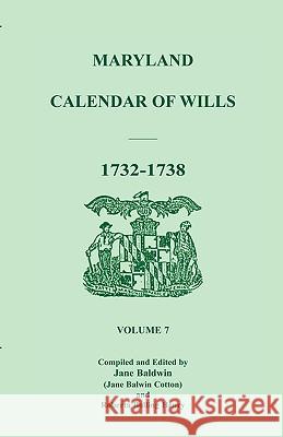 Maryland Calendar of Wills, Volume 7: 1732-1738 Cotton, Jane Baldwin 9780940907102 