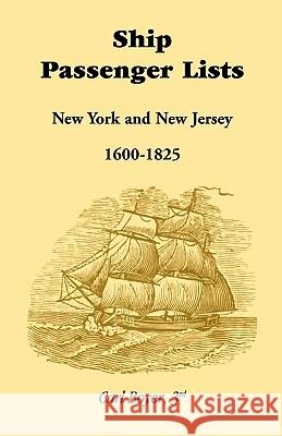 Ship Passenger Lists, New York and New Jersey (1600-1825) Carl Boye 9780940907232 Heritage Books