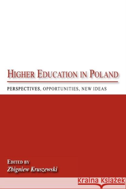 Higher Education in Poland: Perspectives, Opportunities, New Ideas Kruszewski, Zbigniew 9780940962729 Piasa Books