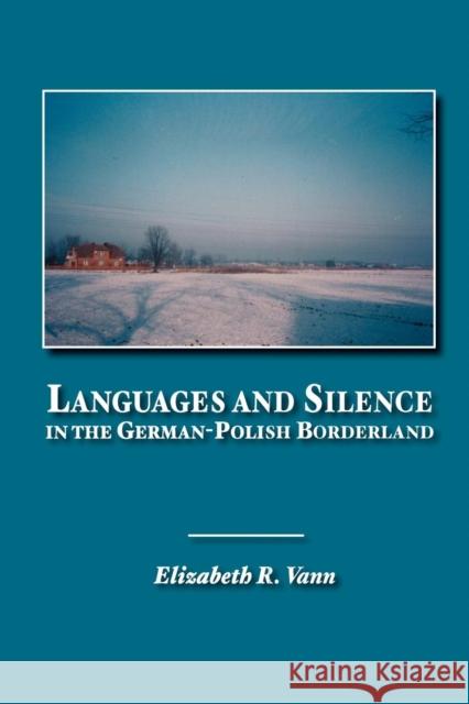 Languages and Silence in the German-Polish Borderland Elizabeth R Vann   9780940962743 Piasa Books