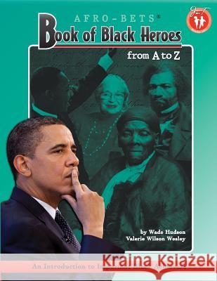 AFRO-BETS Book of Black Heroes From A to Z Wesley, Valerie Wilson 9780940975026 Just Us Books