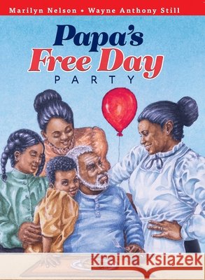 Papa's Free Day Party Marilyn Nelson, William Anthony Still 9780940975729 Just Us Books, Inc.