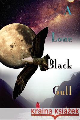 A Lone Black Gull Michael Andrews 9780941017497