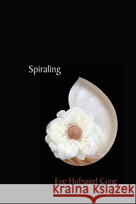 Spiraling Eve Hufnagel Cone Corinna Jones 9780941017954
