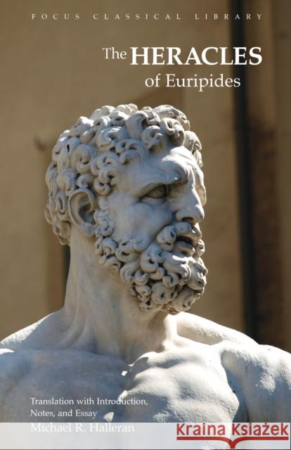 The Heracles of Euripides Michael R. Halleran 9780941051019 Focus Publishing/R. Pullins Company