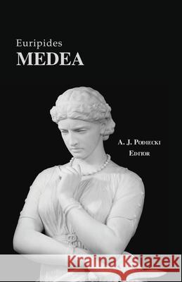 Euripides' Medea Anthony J. Podlecki Anthony J. Podlecki 9780941051101