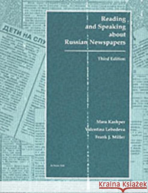 Reading and Speaking about Russian Newspapers Mara Kashper Valentina Lebedeva Frank J. Miller 9780941051118 Focus Publishing/R. Pullins Company