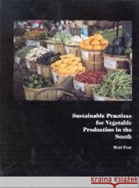 Sustainable Practices for Vegetable Production in the South Mary Peet 9780941051552