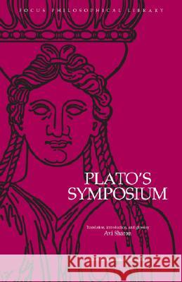 Plato's Symposium Avi Sharon 9780941051569 Focus Publishing/R. Pullins Company