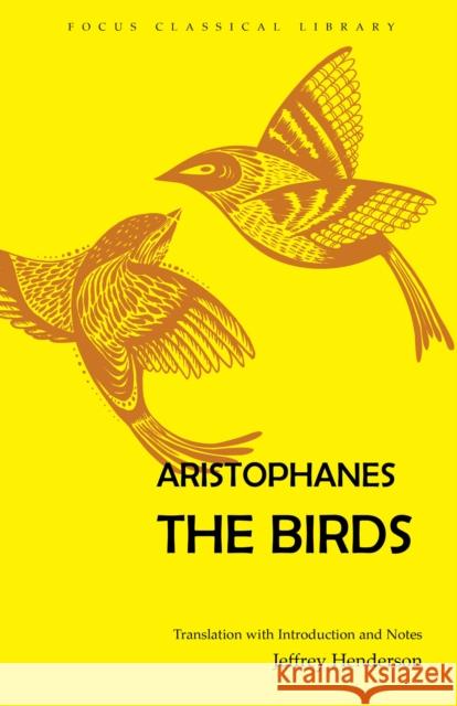 Aristophanes' the Birds Aristophanes                             Jeffrey Henderson 9780941051873 Focus Publishing/R. Pullins Company