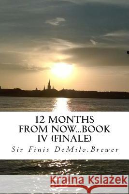 12 Months from NOW...Book IV (finale) Spirit, Holy 9780941091053 Toosweetpublishing Productions