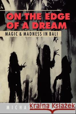 On the Edge of a Dream: Magic and Madness in Bali Michael Wiese 9780941188197 Michael Wiese Productions
