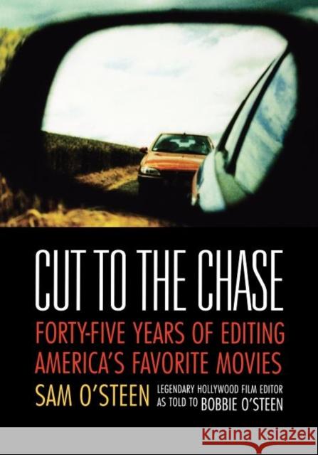 Cut to the Chase: Forty-five Years of Editing America's Favourite Movies Bobbie O'Steen 9780941188371 Michael Wiese Productions