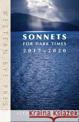 Sonnets for Dark Times: 2017-2020 Lito Tejada-Flores 9780941283533