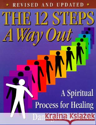 The 12 Steps: A Way Out: A Spiritual Process for Healing Damaged Emotions Friends in Recovery 9780941405119 RPI Publishing