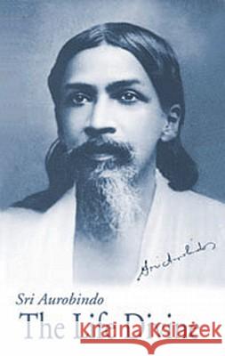 The Life Divine Sri Aurobindo 9780941524629