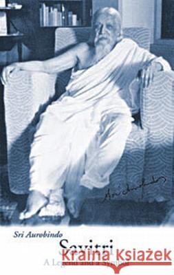 Savitri: a Legend and a Symbol Aurobindo Sri 9780941524803