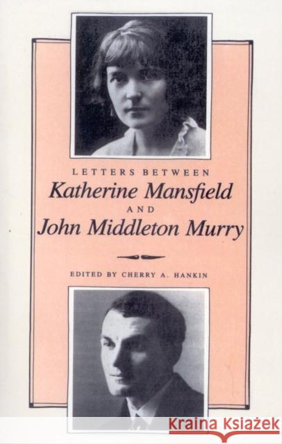 Letters Between Katherine Mansfield and John Middleton Murray Katherine Mansfield Cherry A. Hankin 9780941533768 New Amsterdam Books