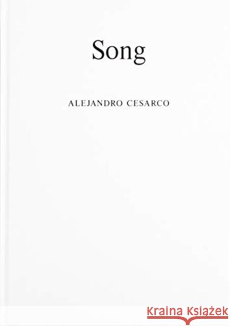 Alejandro Cesarco: Song Alejandro Cesarco 9780941548748 Renaissance Society at the University of Chic